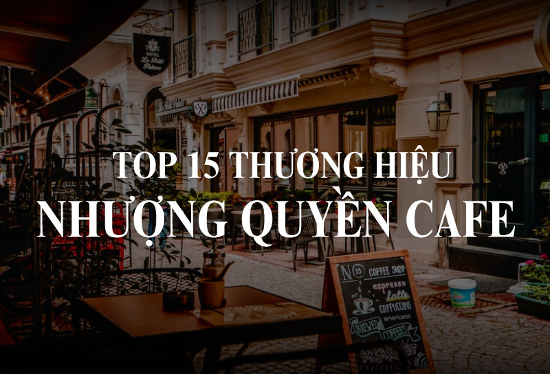 TOP thương hiệu nhượng quyền cafe siêu lợi nhuận hiện nay