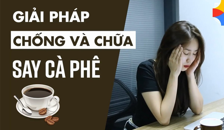 Bỏ túi những mẹo chống say cà phê hiệu quả 