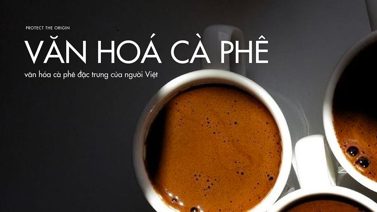 Văn hóa cà phê là một trong những nét đẹp văn hóa có sức sống mãnh liệt 